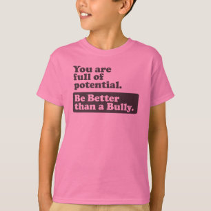 Camiseta Sea mejor que un matón - usted es lleno de