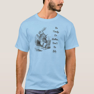 Camiseta Sea oportuno o bastante, no sea tarde conejo