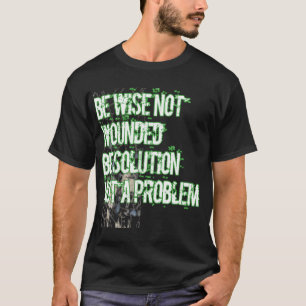 Camiseta Sea prudente, no herido, es una solución, no un pr