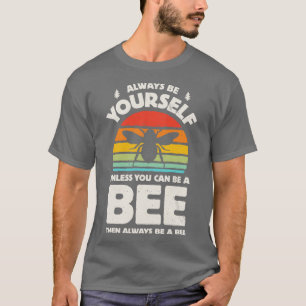 Camiseta Sea siempre su abeja para los hombres mujeres Chic