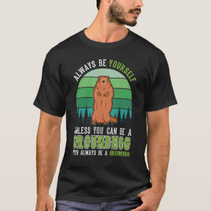 Camiseta Sea siempre usted mismo Groundhog Day Woodchuck Ma