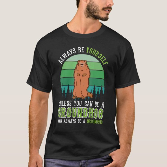 Camiseta Sea siempre usted mismo Groundhog Day Woodchuck Ma (Anverso)