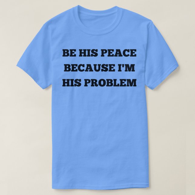 Camiseta sea su paz porque es su problema 7 (Diseño del anverso)