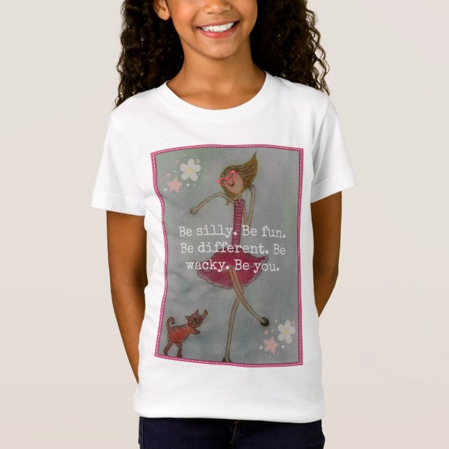 Camiseta Sea tonto. Sea diversión. Sea diferente. Sea raro. (Anverso)