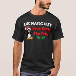Camiseta ¡Sea travieso! Pingüino del navidad