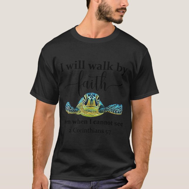 Camiseta Sea Turtle I Will Walk By Faith Not Sight When I C (Anverso)