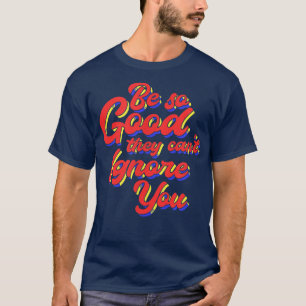 Camiseta Sea un buen diseño de motivación para los humorist