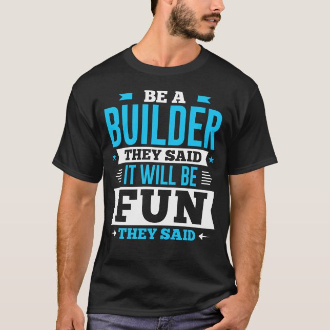 Camiseta Sea un constructor que dijeron que será diversión (Anverso)