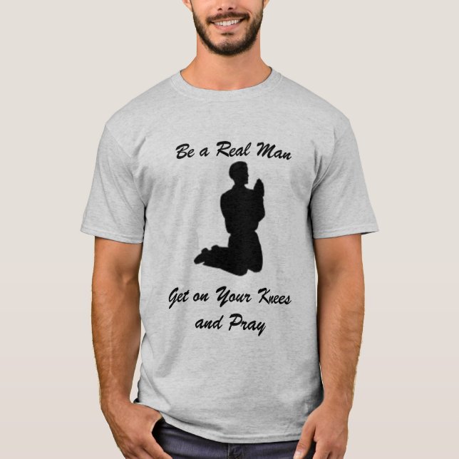 Camiseta Sea un hombre real, consiga en sus rodillas y (Anverso)