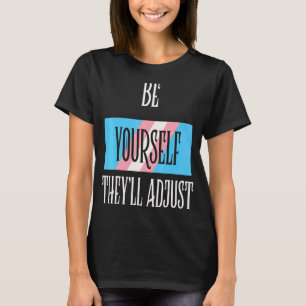 Camiseta Sea usted mismo, ajustará el orgullo transgénero