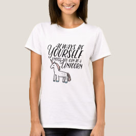 Camiseta Sea usted mismo o sea un unicornio