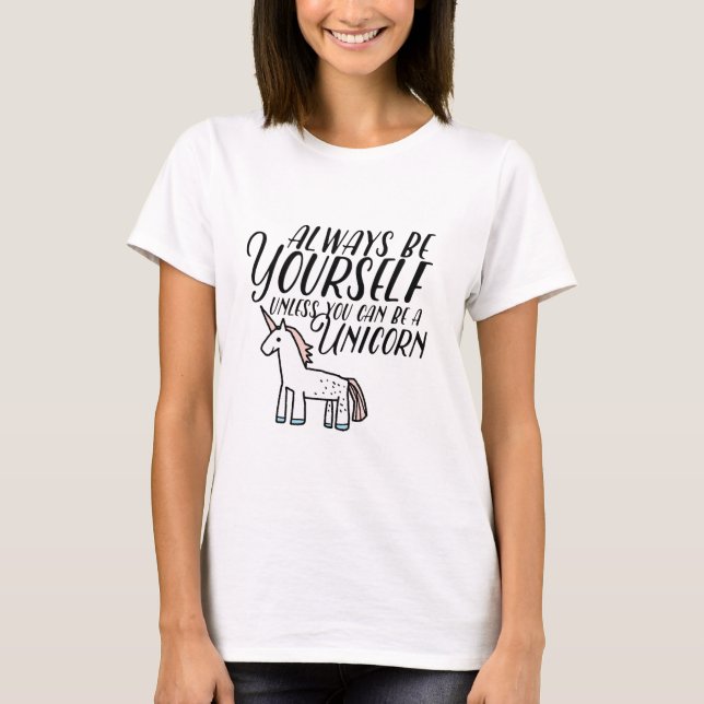 Camiseta Sea usted mismo o sea un unicornio (Anverso)