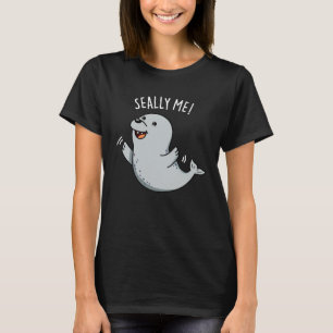 Camiseta Seally Me Funny Seal Pun Dark BG