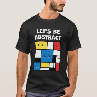 Camiseta Seamos Abstractos, Abstracto, Adorable Kawaii.