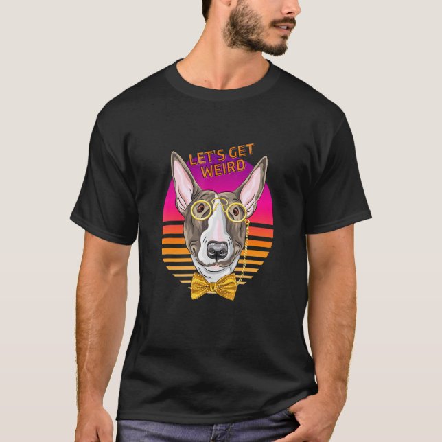 Camiseta Seamos extraños Perro de Bull Terrier con Gafas y  (Anverso)