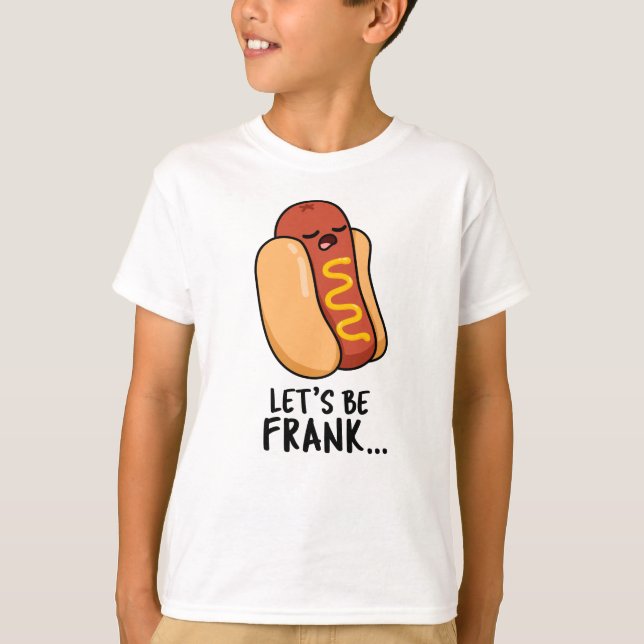 Camiseta Seamos Frank Funny Frankfurter Pun (Anverso)