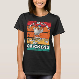Camiseta Seamos honestos, estaba loco antes de las gallinas