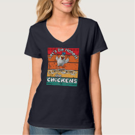 Camiseta Seamos honestos, estaba loco antes de las gallinas