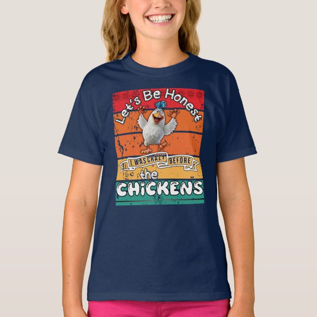 Camiseta Seamos honestos, estaba loco antes de las gallinas (Anverso)