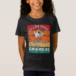 Camiseta Seamos honestos, estaba loco antes de las gallinas