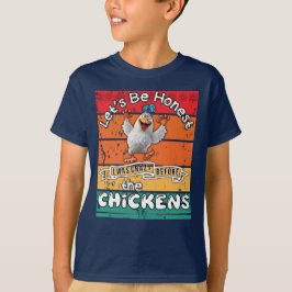 Camiseta Seamos honestos, estaba loco antes de las gallinas