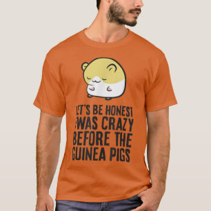 Camiseta Seamos honestos, estuve Loco antes que los cerdos
