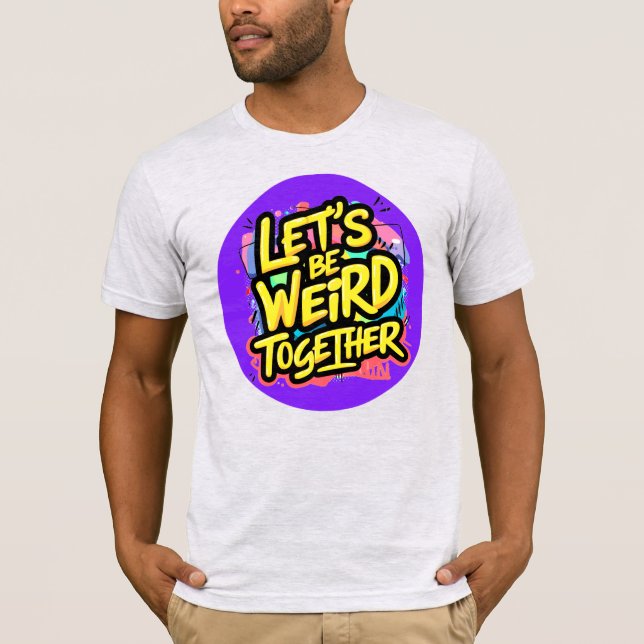 Camiseta Seamos raros juntos (Anverso)