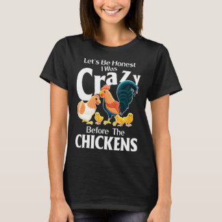Camiseta Seamos Sinceros, Estaba Loco Antes De Los Pollos.