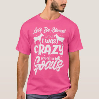 Camiseta Seamos Sinceros, Estaba Loco Antes Que Las Cabras.