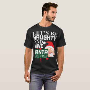Camiseta Seamos traviesos y ahorremos Santa el navidad del