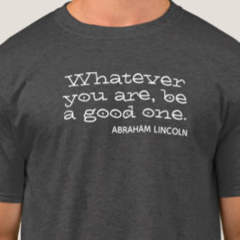 Camiseta Sean lo que sean, sean buenos. Motivador