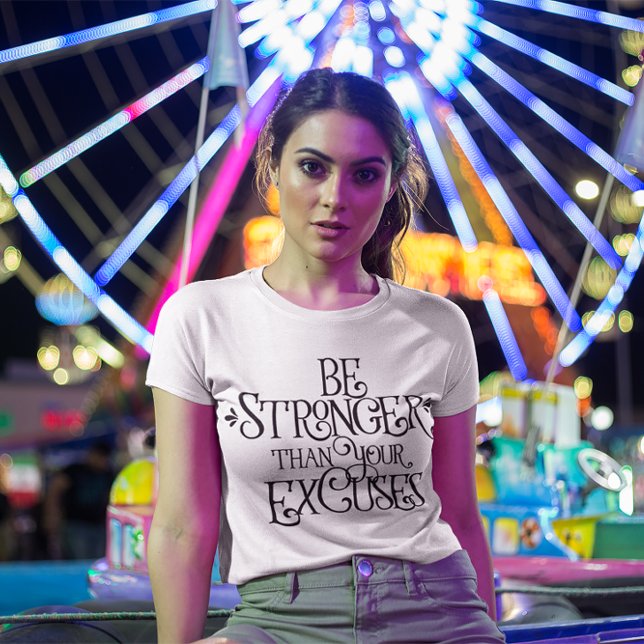 Camiseta Sean Más Fuertes Que Sus Excusas (Subido por el creador)