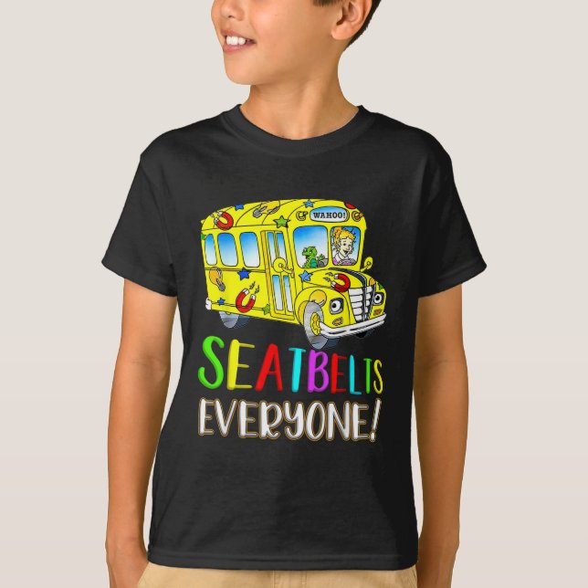 Camiseta Seatbelts Everyone Fun Magic School Bus Driver Job (Anverso)