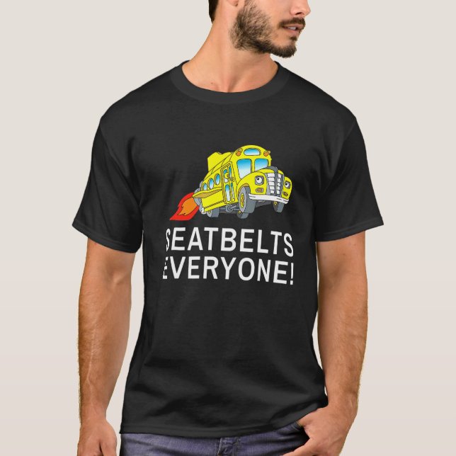 Camiseta Seatbelts Everyone  Magic School Bus Driver 1 (Anverso)