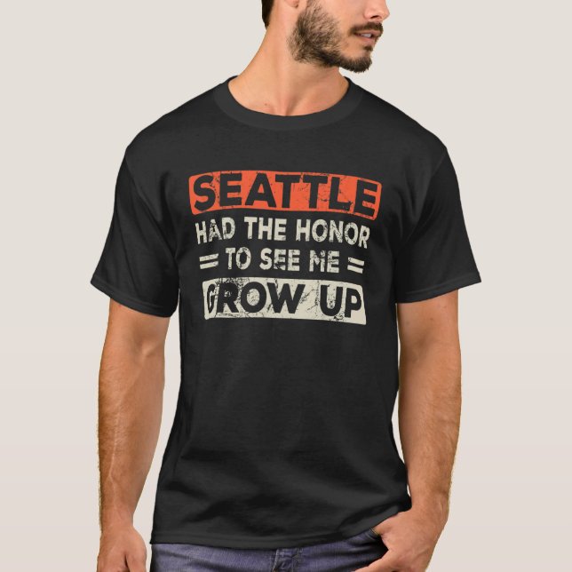 Camiseta Seattle Had The Honor To See Me Grow Up (Anverso)