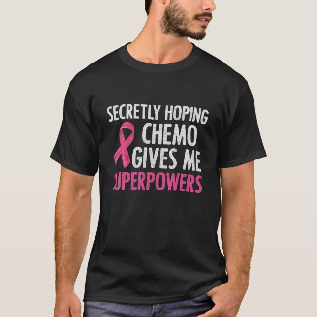 Camiseta Secretly Hoping Chemo Gives Me Superpowers Breast (Anverso)