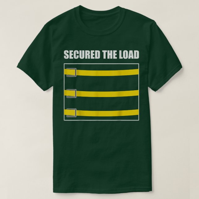 Camiseta Secured Load Truck Belt Funny Truck Driver Tubby T (Diseño del anverso)