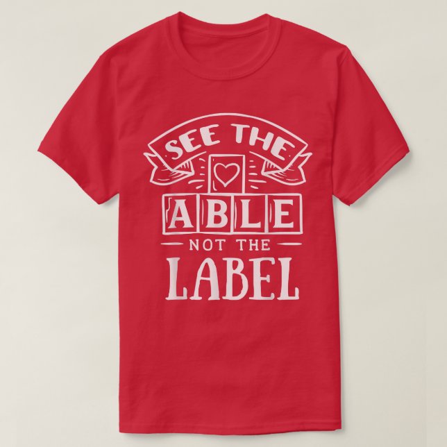 Camiseta See The Able Not The Label  (Diseño del anverso)