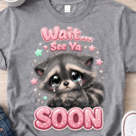 Camiseta See Ya Soon Raccoon Funny Cute Raccoon