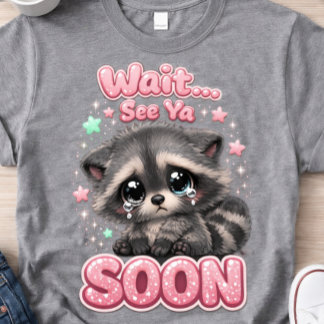 Camiseta See Ya Soon Raccoon Funny Cute Raccoon