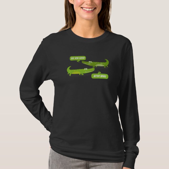 Camiseta See You Later Alligator After While Crocodile (Anverso)
