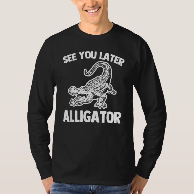 Camiseta See You Later Alligator   Saying Sarcastic Cool Ga (Anverso)