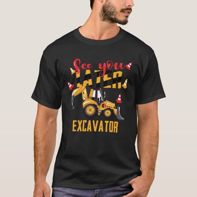 Camiseta See You Later Excavator Construction Vehicle  Boy (Anverso)