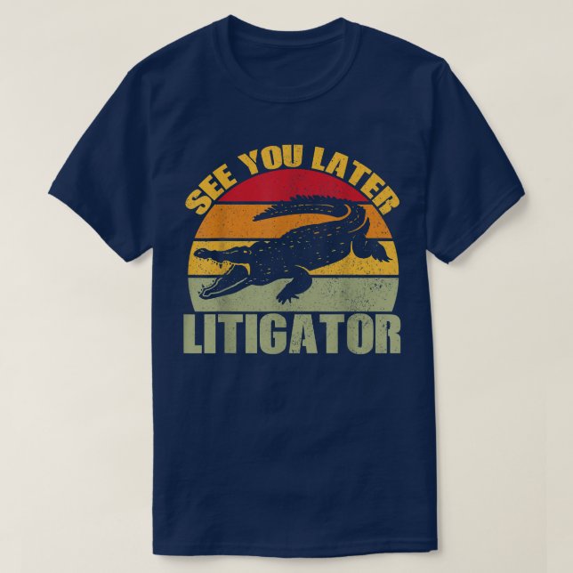 Camiseta See You Later Litigator Cute Alligator Funny Lawye (Diseño del anverso)