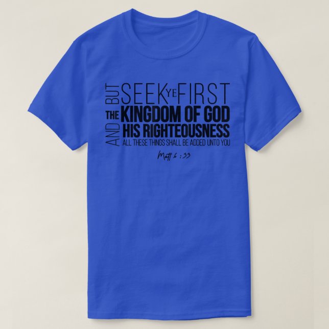 Camiseta Seek Ye First The Kingdom Of God And His Righteous (Diseño del anverso)