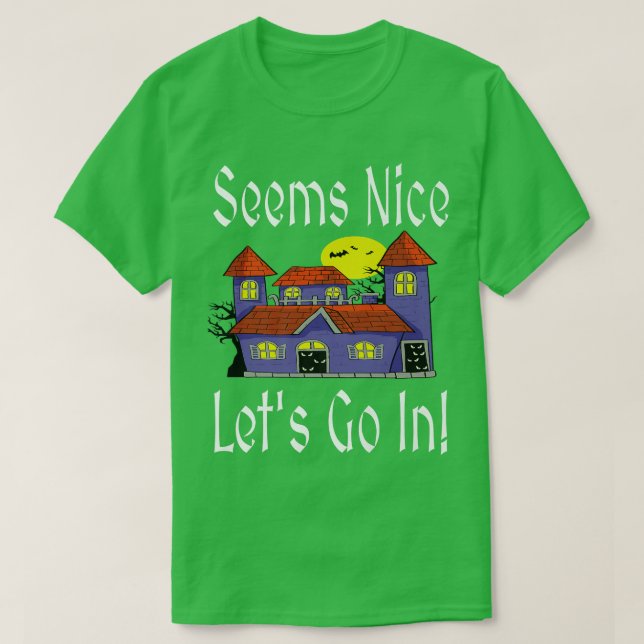 Camiseta Seems Nice Let's Go In Funny Haunted House Hallowe (Diseño del anverso)