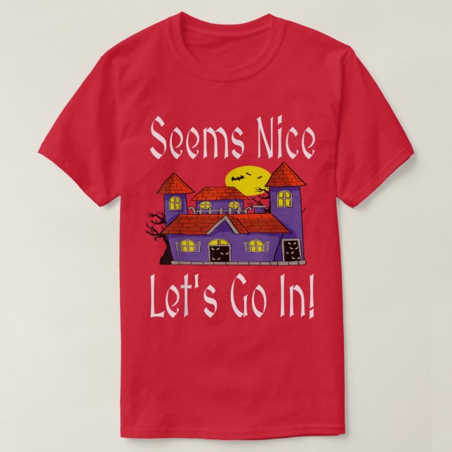 Camiseta Seems Nice Let's Go In Funny Haunted House Hallowe (Diseño del anverso)