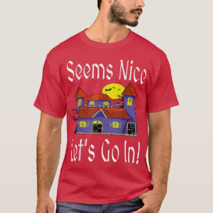 Camiseta Seems Nice Let's Go In Funny Haunted House Hallowe