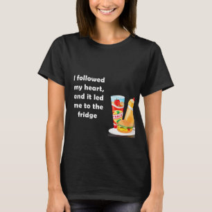 Camiseta Seguí mi corazón y me llevó a la nevera