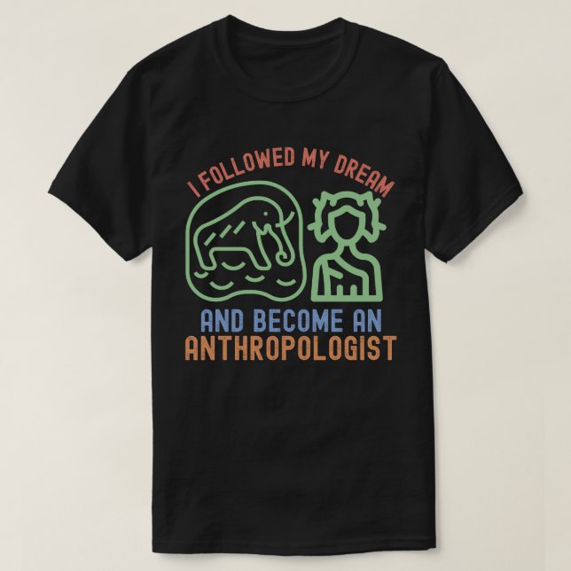Camiseta Seguí mi sueño y me convertí en antropóloga (Diseño del anverso)